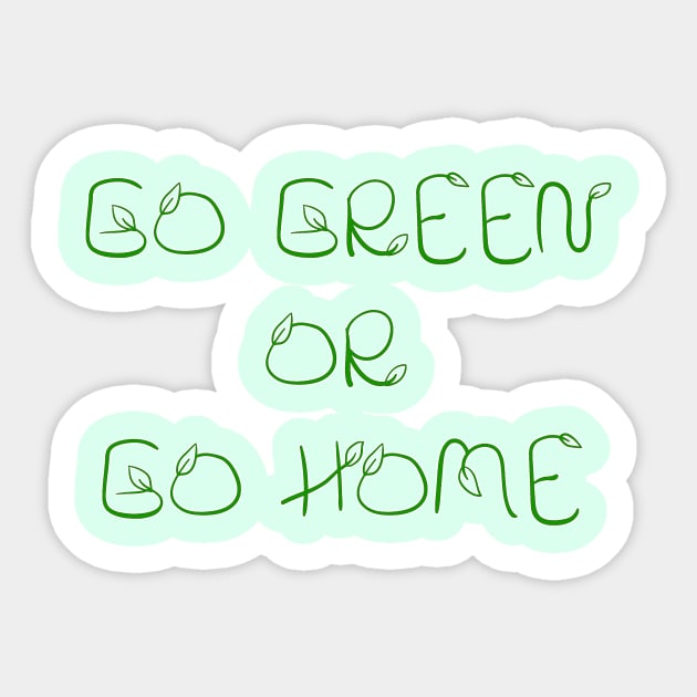 Go Green or Go Home Sticker by Ashkerdoodles